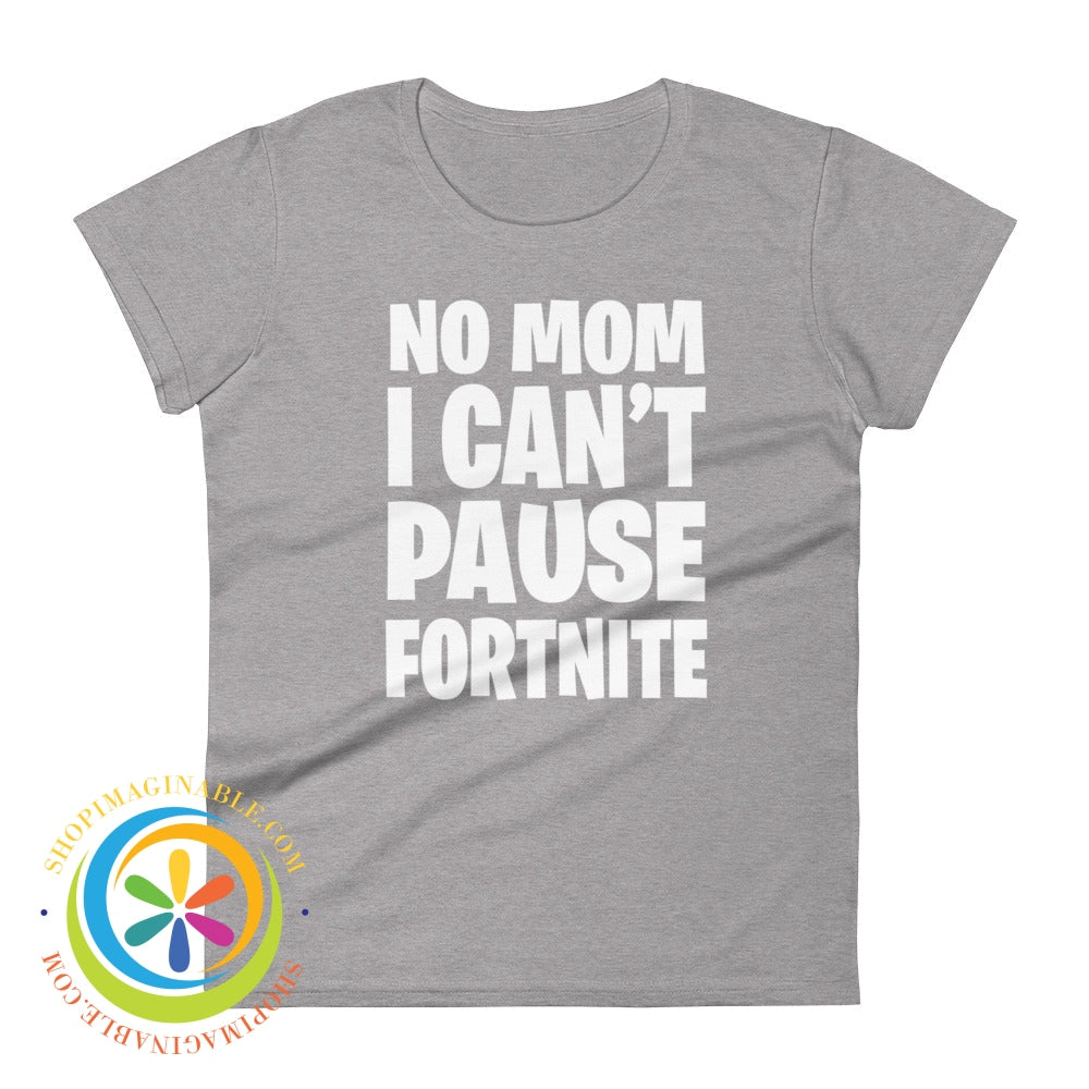 No Mom I Cant Pause Fortnite Womens Short Sleeve T-Shirt Heather Grey / S T-Shirt
