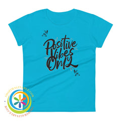 Positive Vibes Only Womens Short Sleeve T-Shirt Caribbean Blue / S T-Shirt