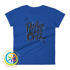Positive Vibes Only Womens Short Sleeve T-Shirt Royal Blue / S T-Shirt