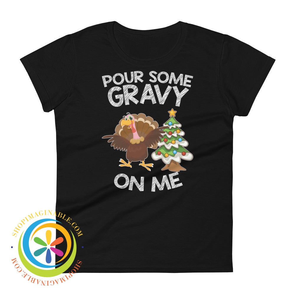 Pour Some Gravy On Me Holiday Ladies T-Shirt Black / S