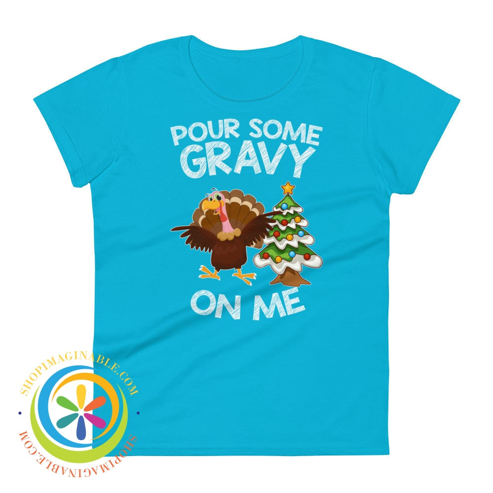 Pour Some Gravy On Me Holiday Ladies T-Shirt Caribbean Blue / S