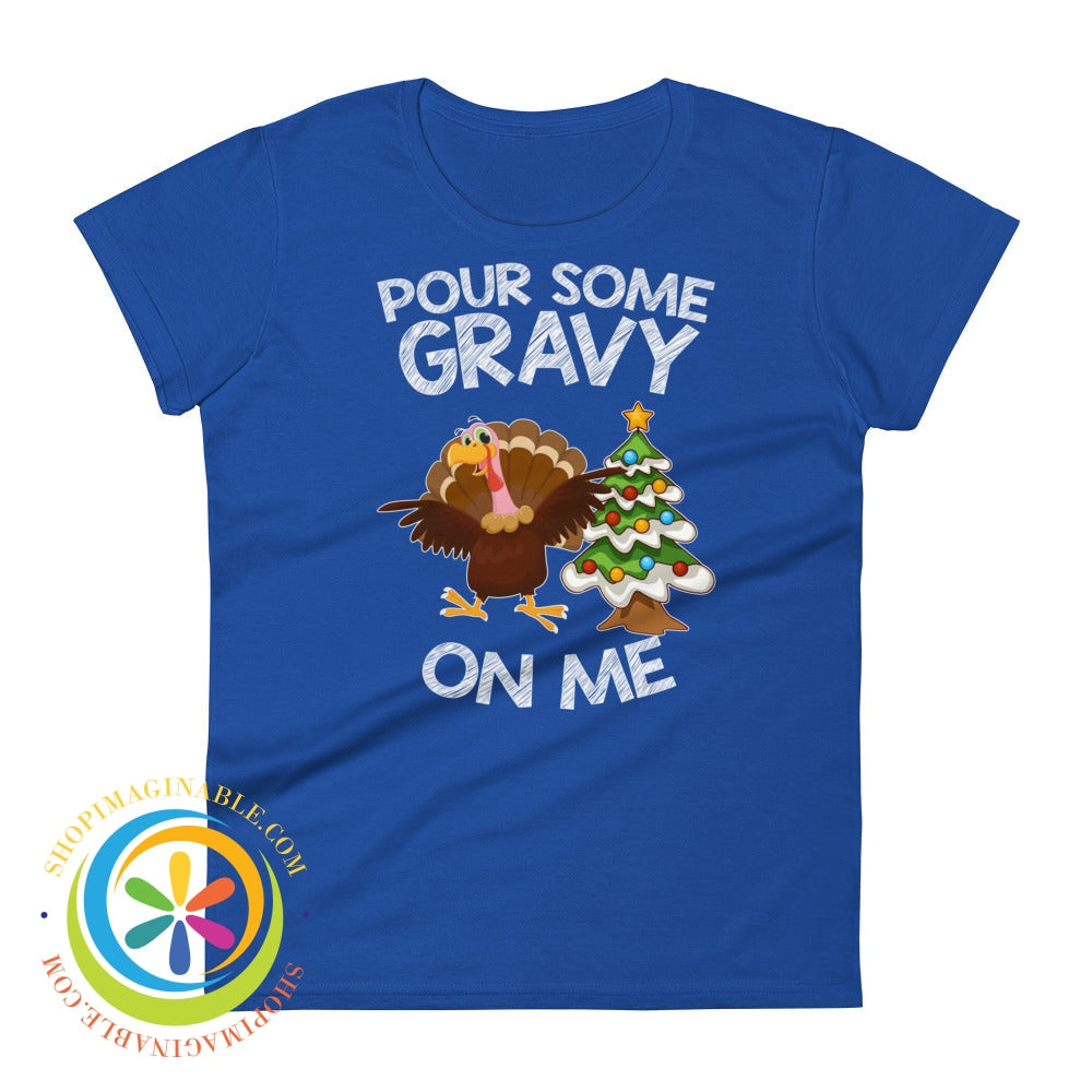 Pour Some Gravy On Me Holiday Ladies T-Shirt Royal Blue / S