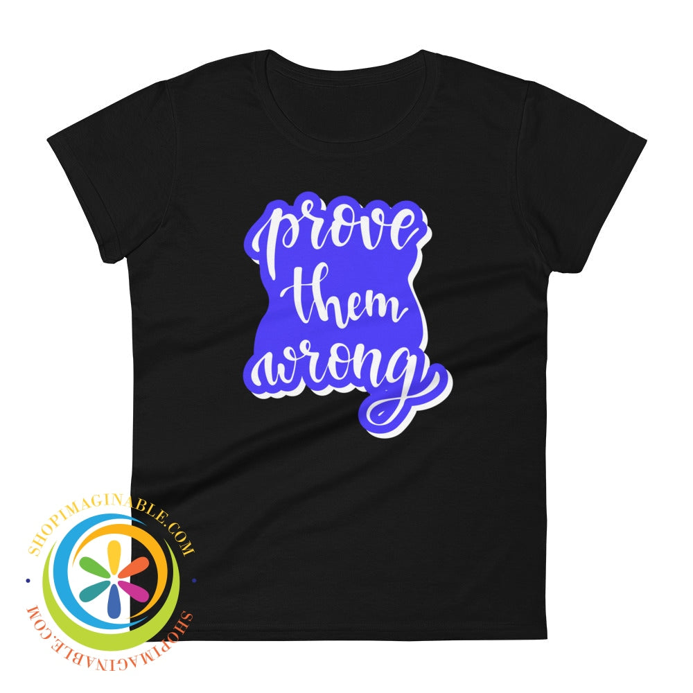 Prove Them Wrong Womens T-Shirt Black / S