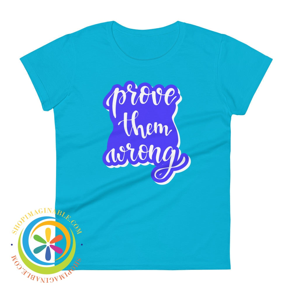 Prove Them Wrong Womens T-Shirt Caribbean Blue / S
