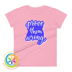 Prove Them Wrong Womens T-Shirt Charity Pink / S