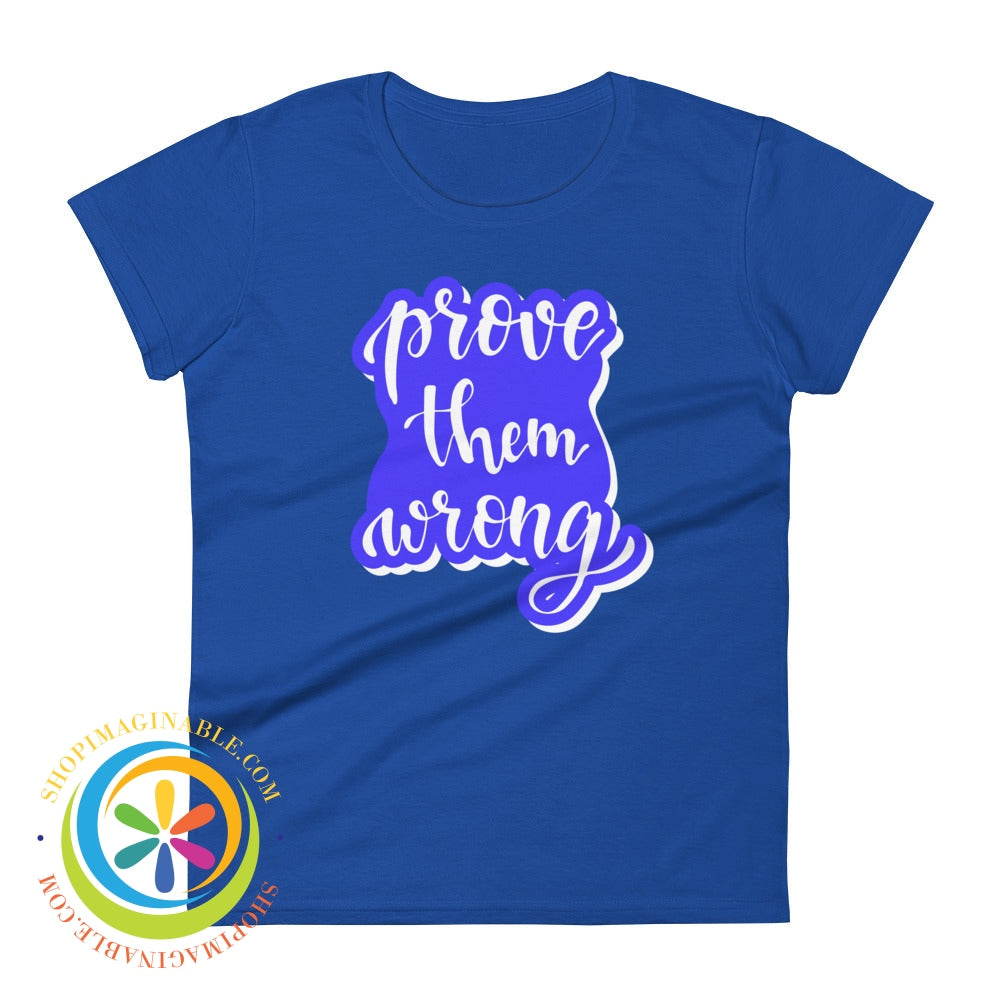 Prove Them Wrong Womens T-Shirt Royal Blue / S