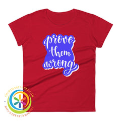 Prove Them Wrong Womens T-Shirt True Red / S