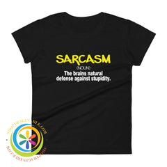 Sarcasm - The Brains Natural Defense Against Stupidity Ladies T-Shirt Black / S T-Shirt