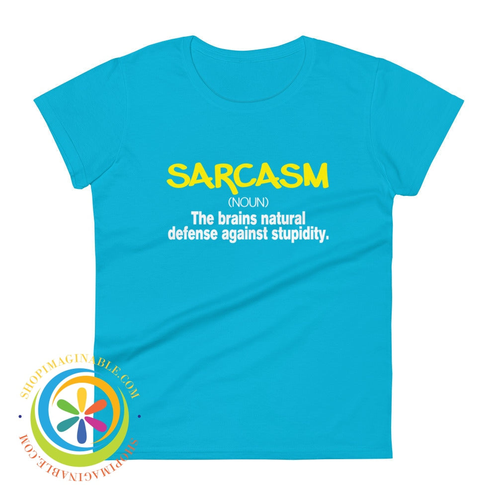 Sarcasm - The Brains Natural Defense Against Stupidity Ladies T-Shirt Caribbean Blue / S T-Shirt