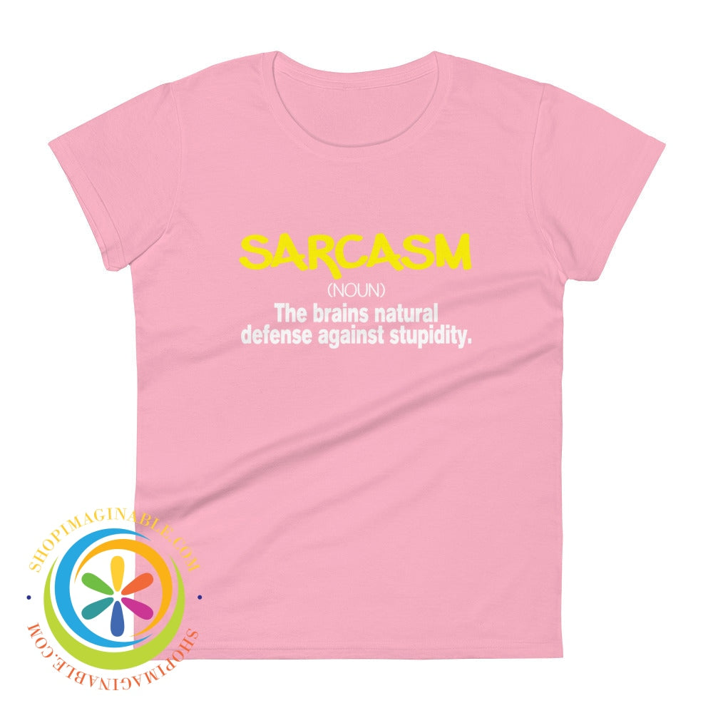 Sarcasm - The Brains Natural Defense Against Stupidity Ladies T-Shirt Charity Pink / S T-Shirt