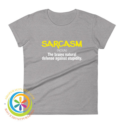 Sarcasm - The Brains Natural Defense Against Stupidity Ladies T-Shirt Heather Grey / S T-Shirt