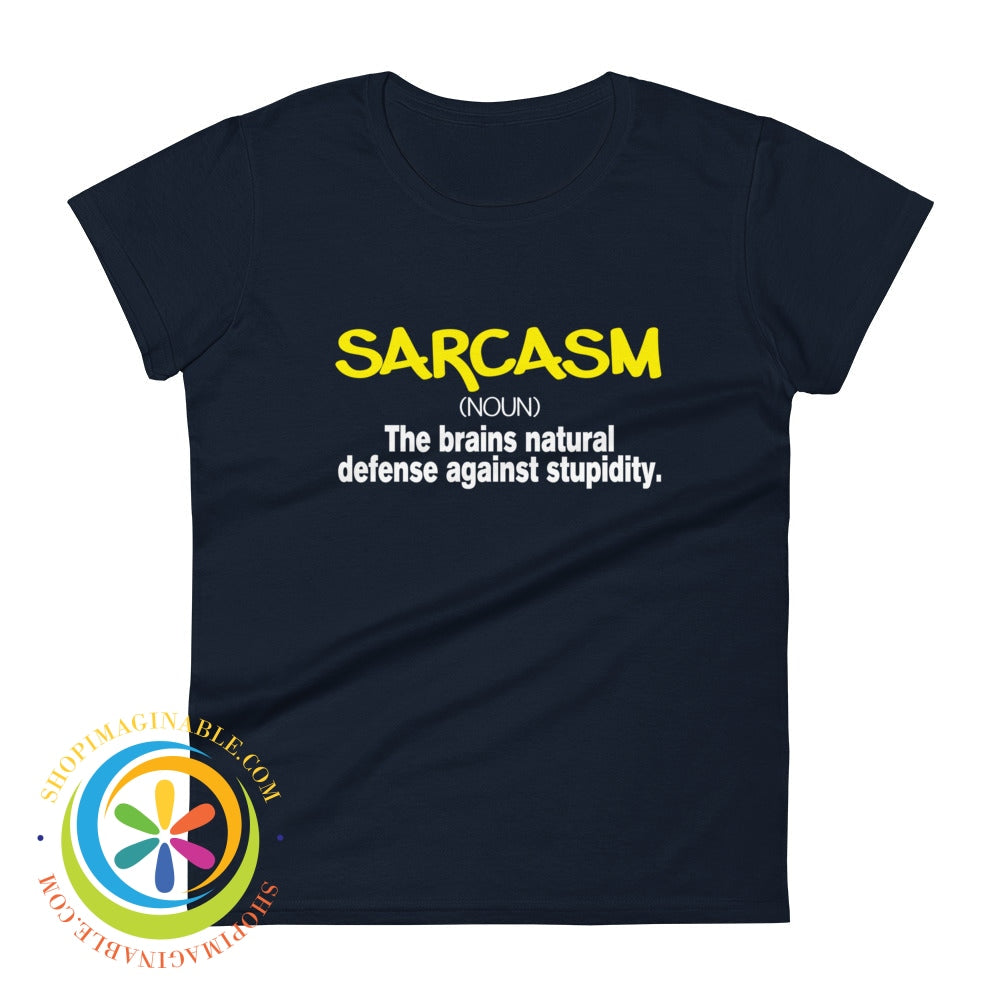 Sarcasm - The Brains Natural Defense Against Stupidity Ladies T-Shirt Navy / S T-Shirt
