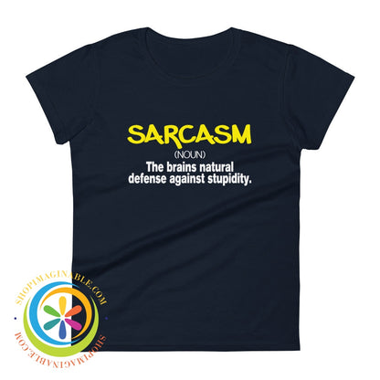Sarcasm - The Brains Natural Defense Against Stupidity Ladies T-Shirt Navy / S T-Shirt