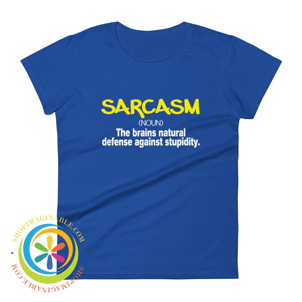 Sarcasm - The Brains Natural Defense Against Stupidity Ladies T-Shirt Royal Blue / S T-Shirt