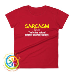 Sarcasm - The Brains Natural Defense Against Stupidity Ladies T-Shirt True Red / S T-Shirt