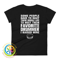 Some People Have To Wait To Meet Their Favorite Drummer Ladies T-Shirt Black / S T-Shirt