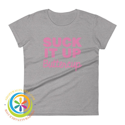 Suck It Up Buttercup Ladies T-Shirt Heather Grey / S T-Shirt
