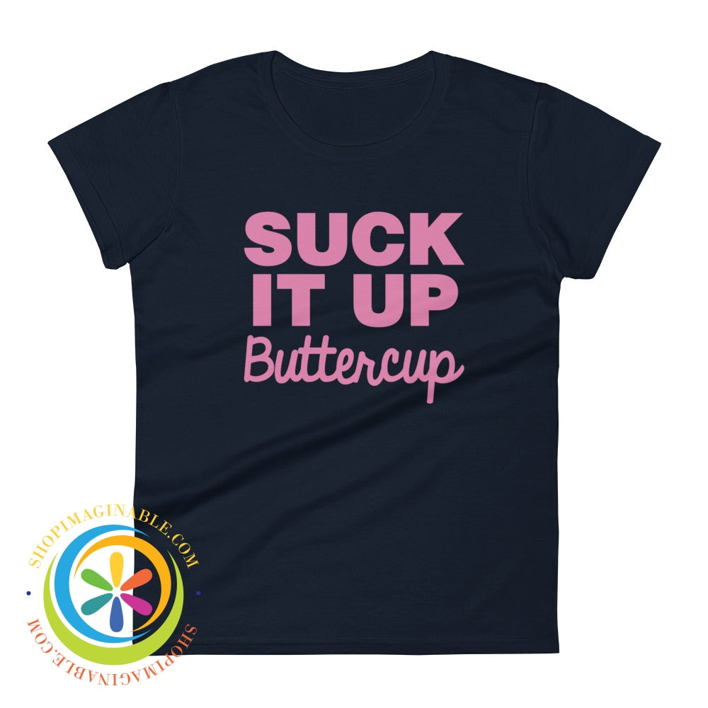 Suck It Up Buttercup Ladies T-Shirt Navy / S T-Shirt