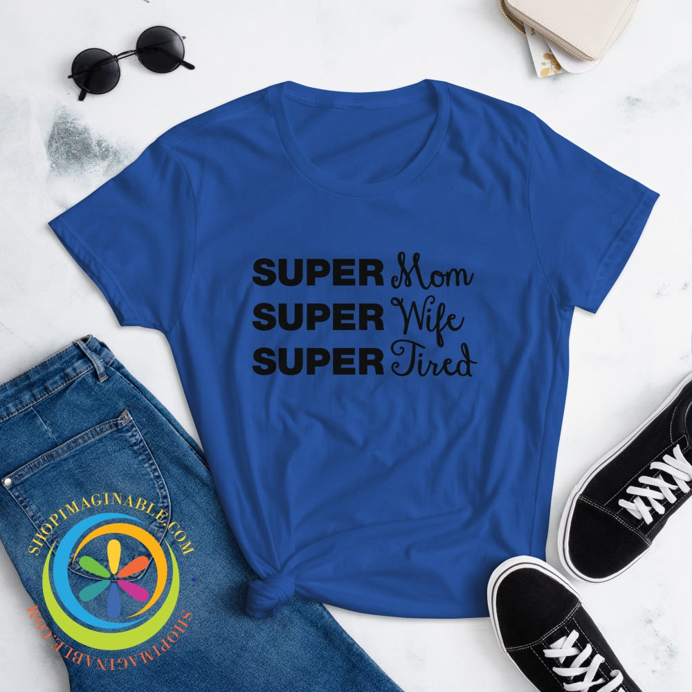 Super Mom Wife Tired Ladies T-Shirt T-Shirt