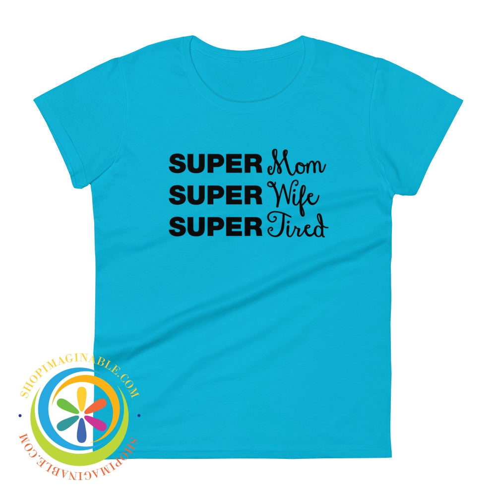 Super Mom Wife Tired Ladies T-Shirt Caribbean Blue / S T-Shirt