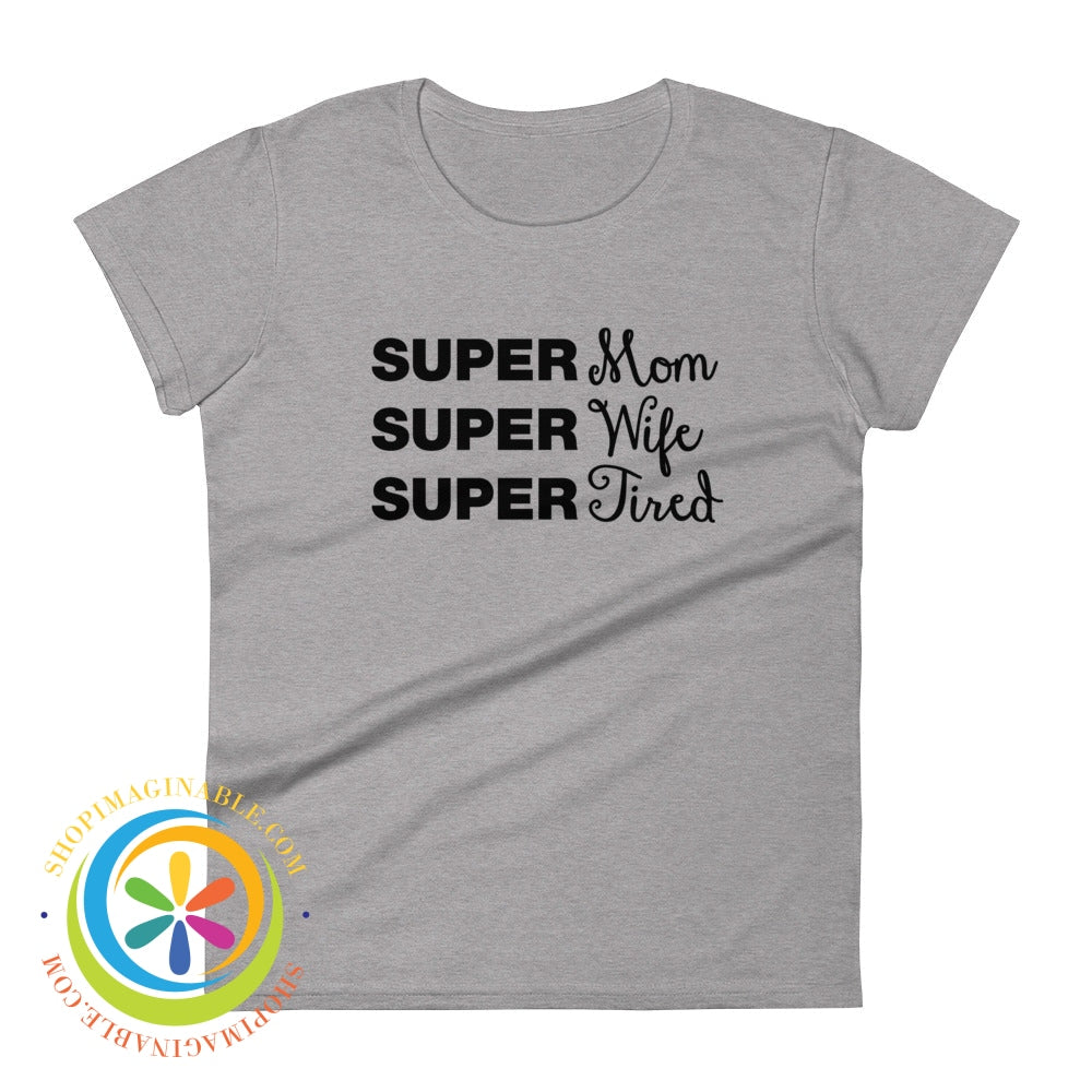 Super Mom Wife Tired Ladies T-Shirt Heather Grey / S T-Shirt