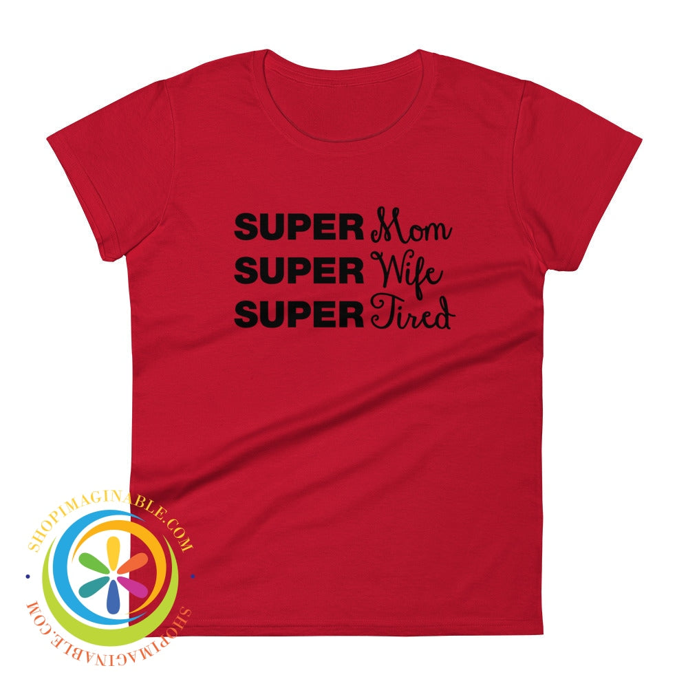 Super Mom Wife Tired Ladies T-Shirt True Red / S T-Shirt