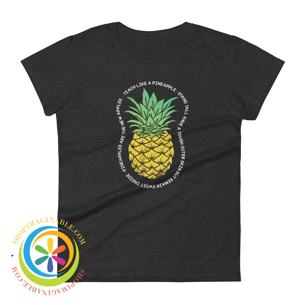 Teach Like A Pineapple Ladies T-Shirt Heather Dark Grey / S T-Shirt