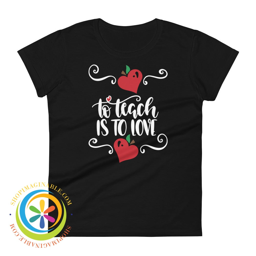 To Teach Is Love Ladies T-Shirt Black / S T-Shirt