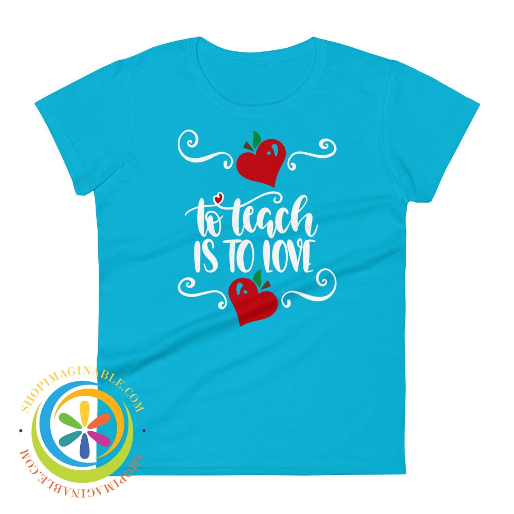 To Teach Is Love Ladies T-Shirt Caribbean Blue / S T-Shirt