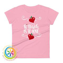 To Teach Is Love Ladies T-Shirt Charity Pink / S T-Shirt