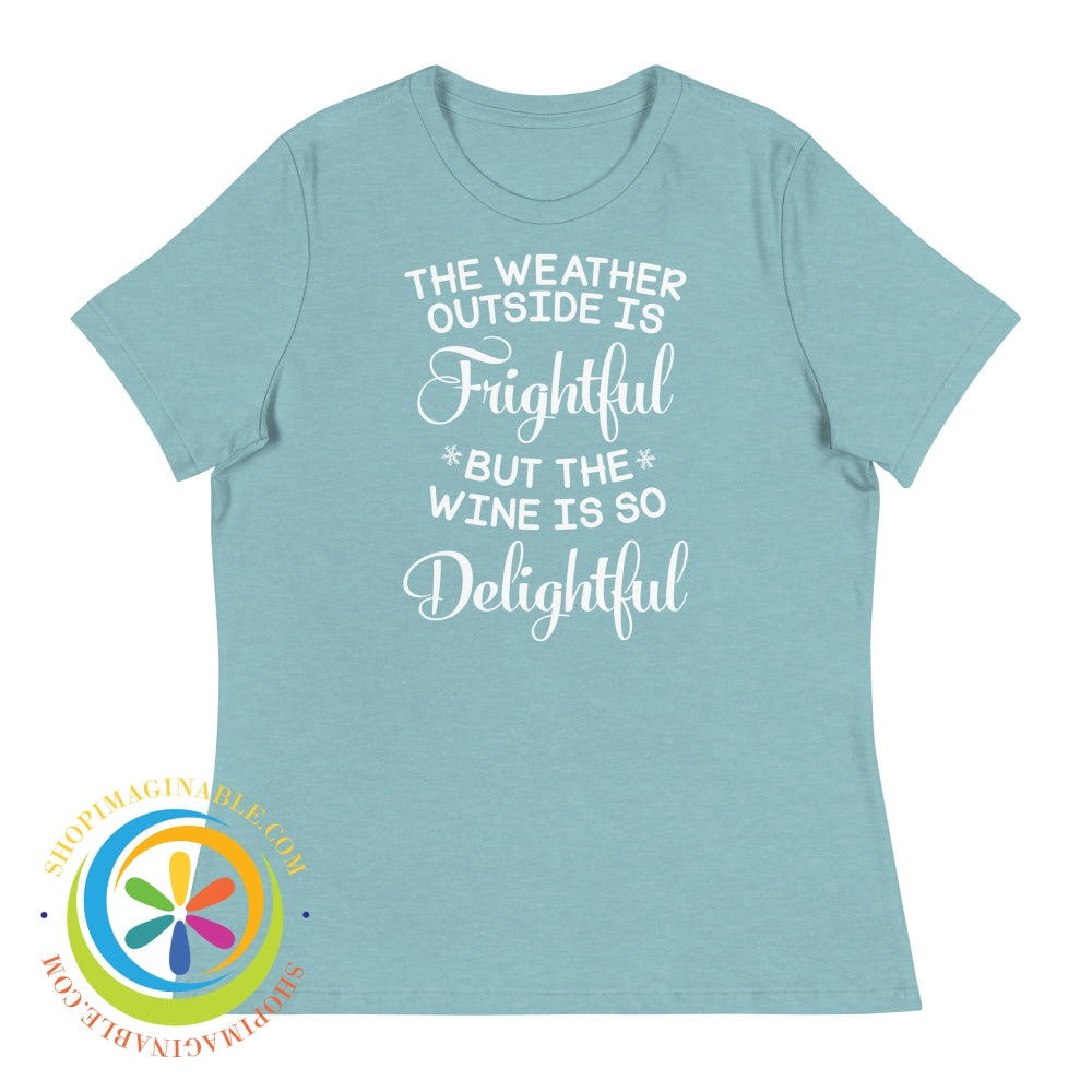 Weather Outside Is Frightful But The Wine...ladies Heather Blue Lagoon / S T-Shirt