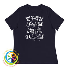 Weather Outside Is Frightful But The Wine...ladies Navy / S T-Shirt