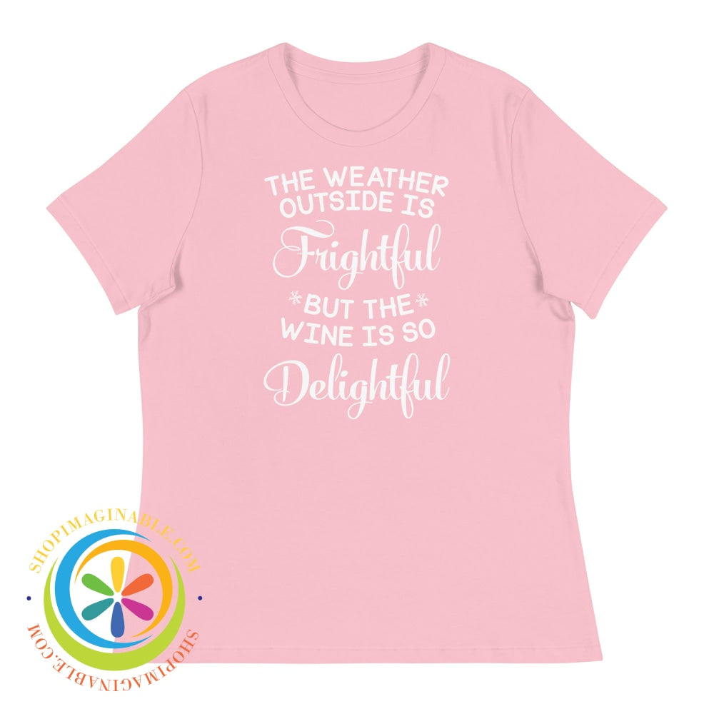 Weather Outside Is Frightful But The Wine...ladies Pink / S T-Shirt