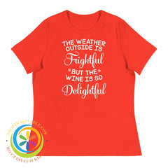 Weather Outside Is Frightful But The Wine...ladies Poppy / S T-Shirt
