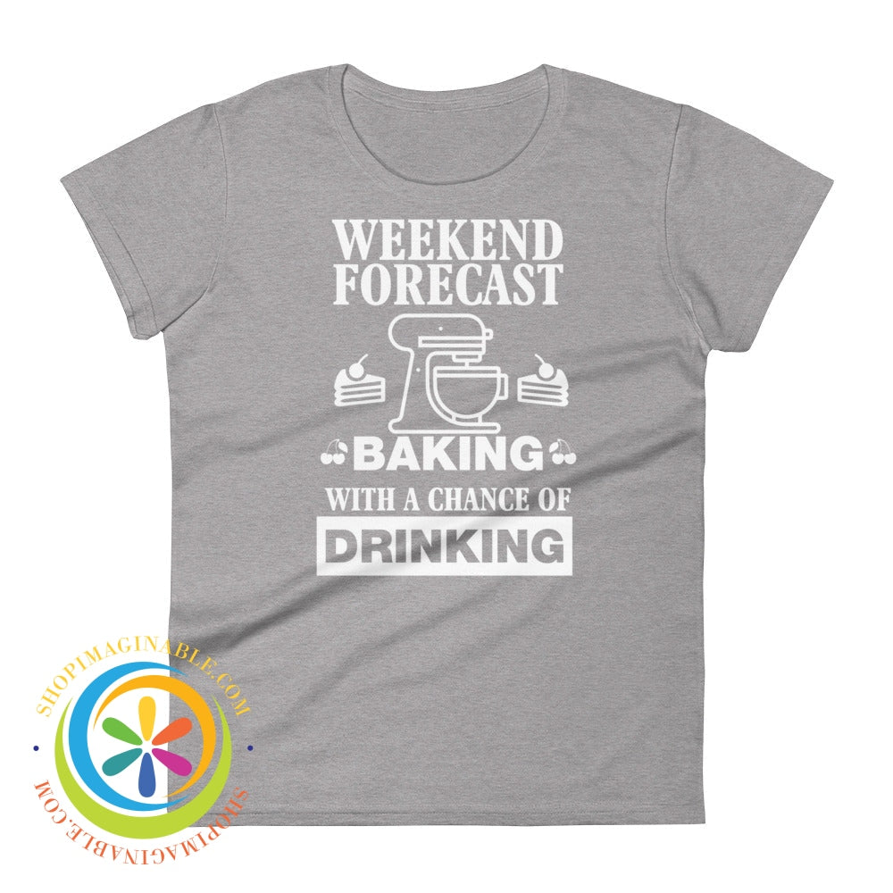 Weekend Forecast Baking With A Chance Of Drinking Ladies T-Shirt Heather Grey / S T-Shirt