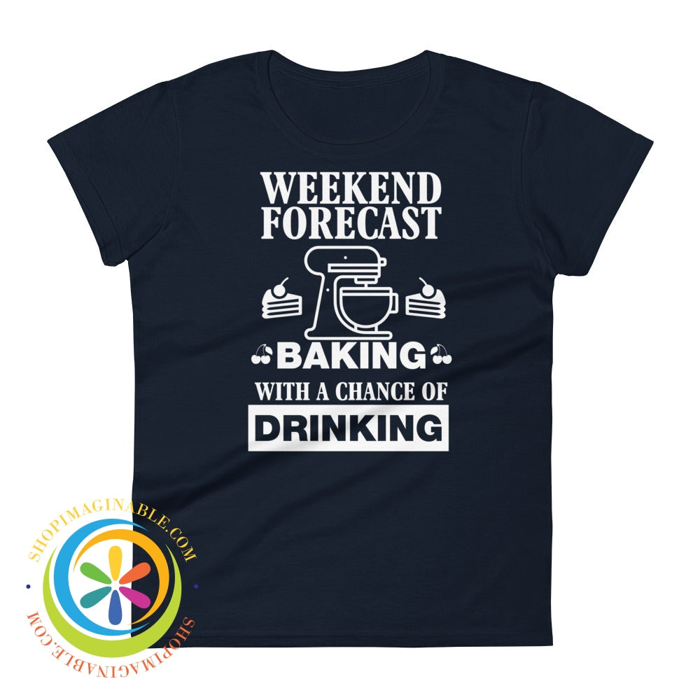 Weekend Forecast Baking With A Chance Of Drinking Ladies T-Shirt Navy / S T-Shirt