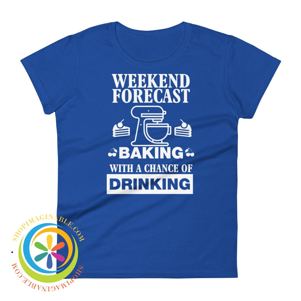 Weekend Forecast Baking With A Chance Of Drinking Ladies T-Shirt Royal Blue / S T-Shirt