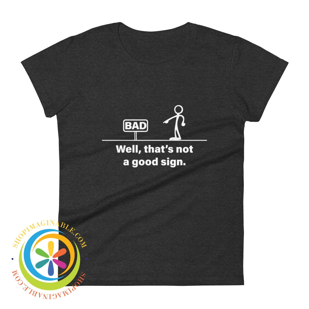 Well Thats Not A Good Sign Retro Funny Ladies T-Shirt Heather Dark Grey / S T-Shirt