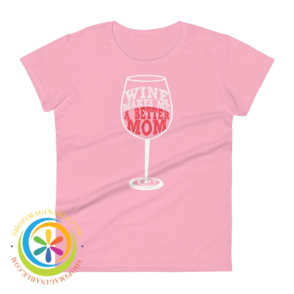 Wine Makes Me A Better Mom Ladies T-Shirt Charity Pink / S T-Shirt