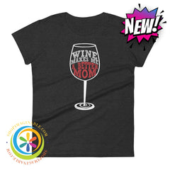 Wine Makes Me A Better Mom Ladies T-Shirt Heather Dark Grey / S T-Shirt