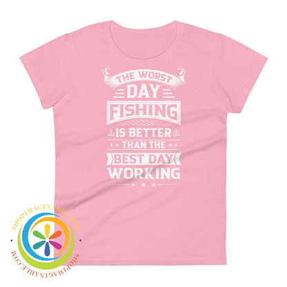 Worst Day Fishing Is Better Than The Best Working Ladies T-Shirt Charity Pink / S T-Shirt