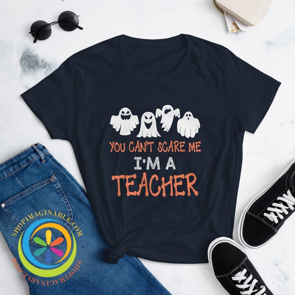 You Cant Scare Me Im A Teacher Ladies T-Shirt T-Shirt