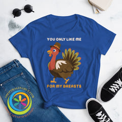 You Only Like Me For My Breasts Ladies T-Shirt T-Shirt