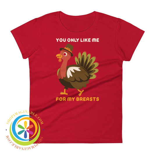 You Only Like Me For My Breasts Ladies T-Shirt True Red / S T-Shirt