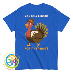 You Only Like Me For My Breasts Mens Classic Tee Royal / S T-Shirt