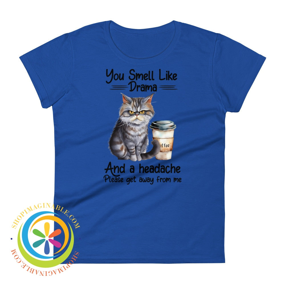 You Smell Like Drama Cat Funny Womens Short Sleeve T-Shirt Royal Blue / S T-Shirt