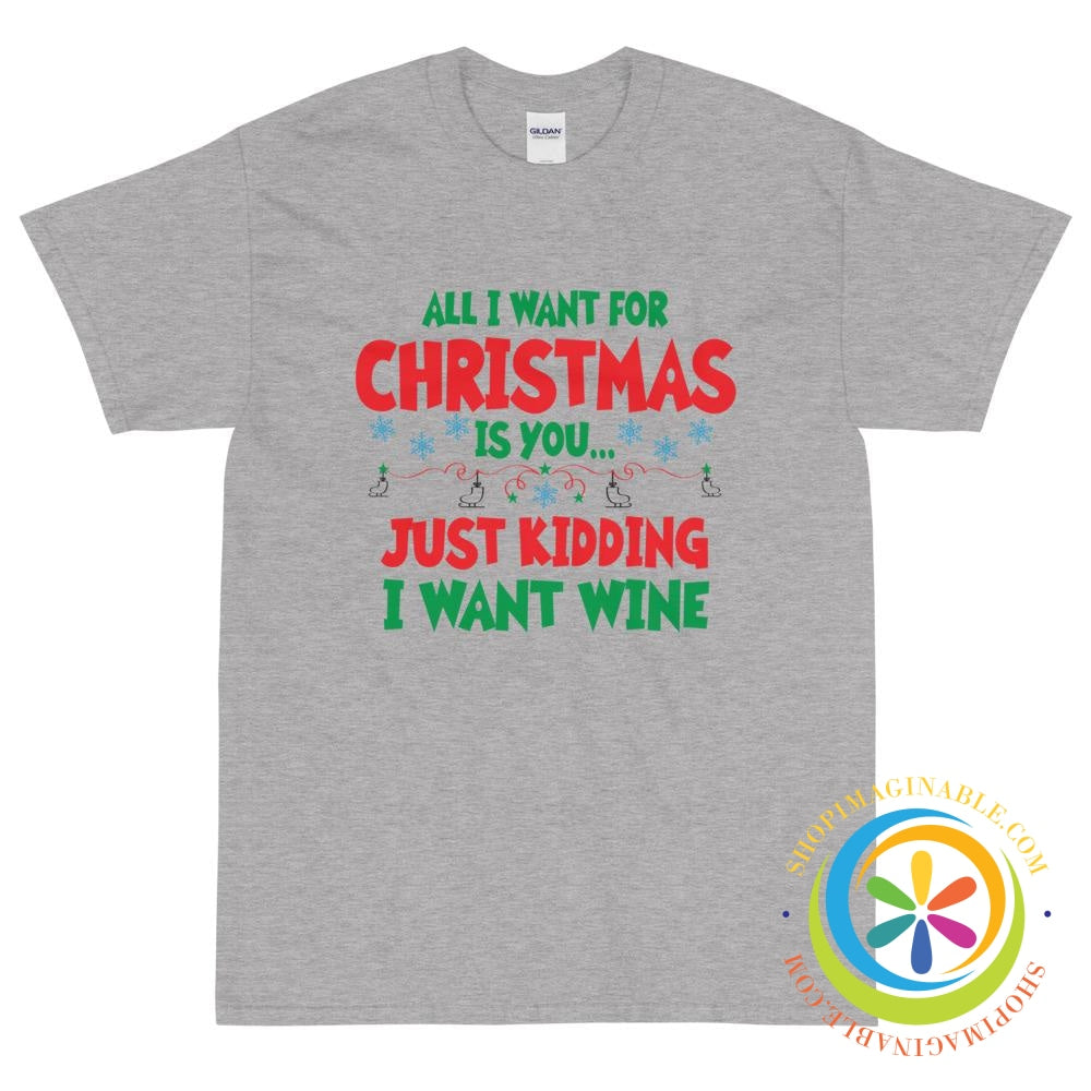 All I want for Christmas Is You - WINE ... Unisex T-Shirt-ShopImaginable.com