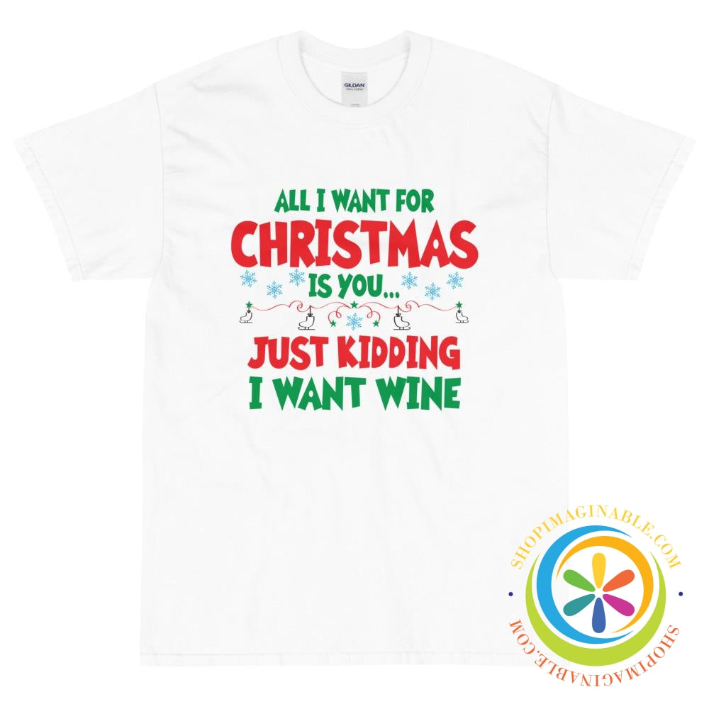 All I want for Christmas Is You - WINE ... Unisex T-Shirt-ShopImaginable.com