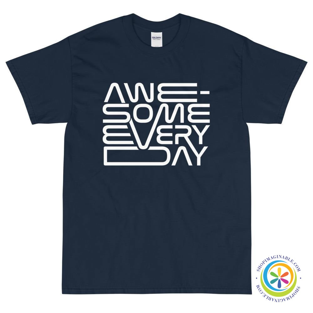 Awesome Every Day Unisex T-Shirt-ShopImaginable.com