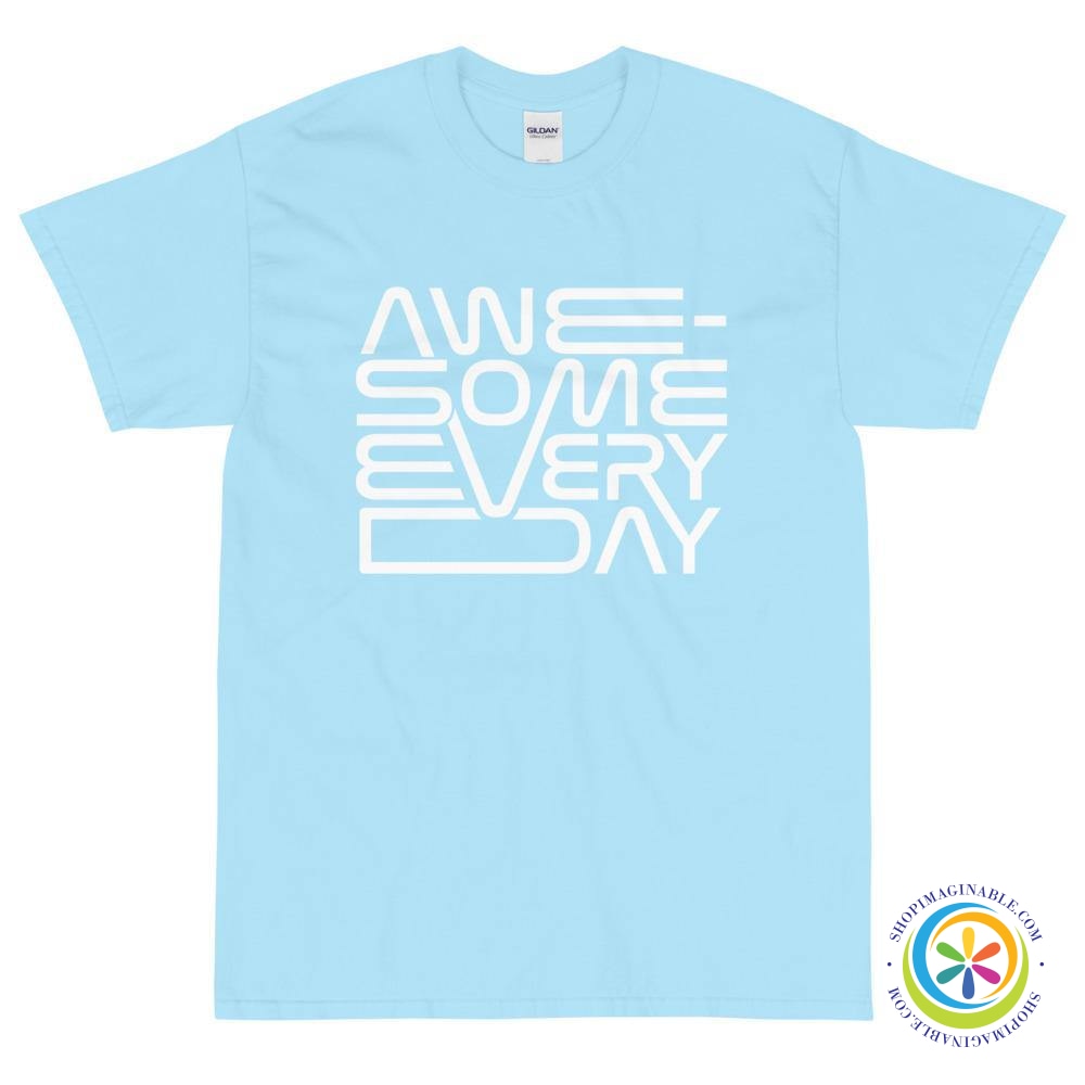 Awesome Every Day Unisex T-Shirt-ShopImaginable.com